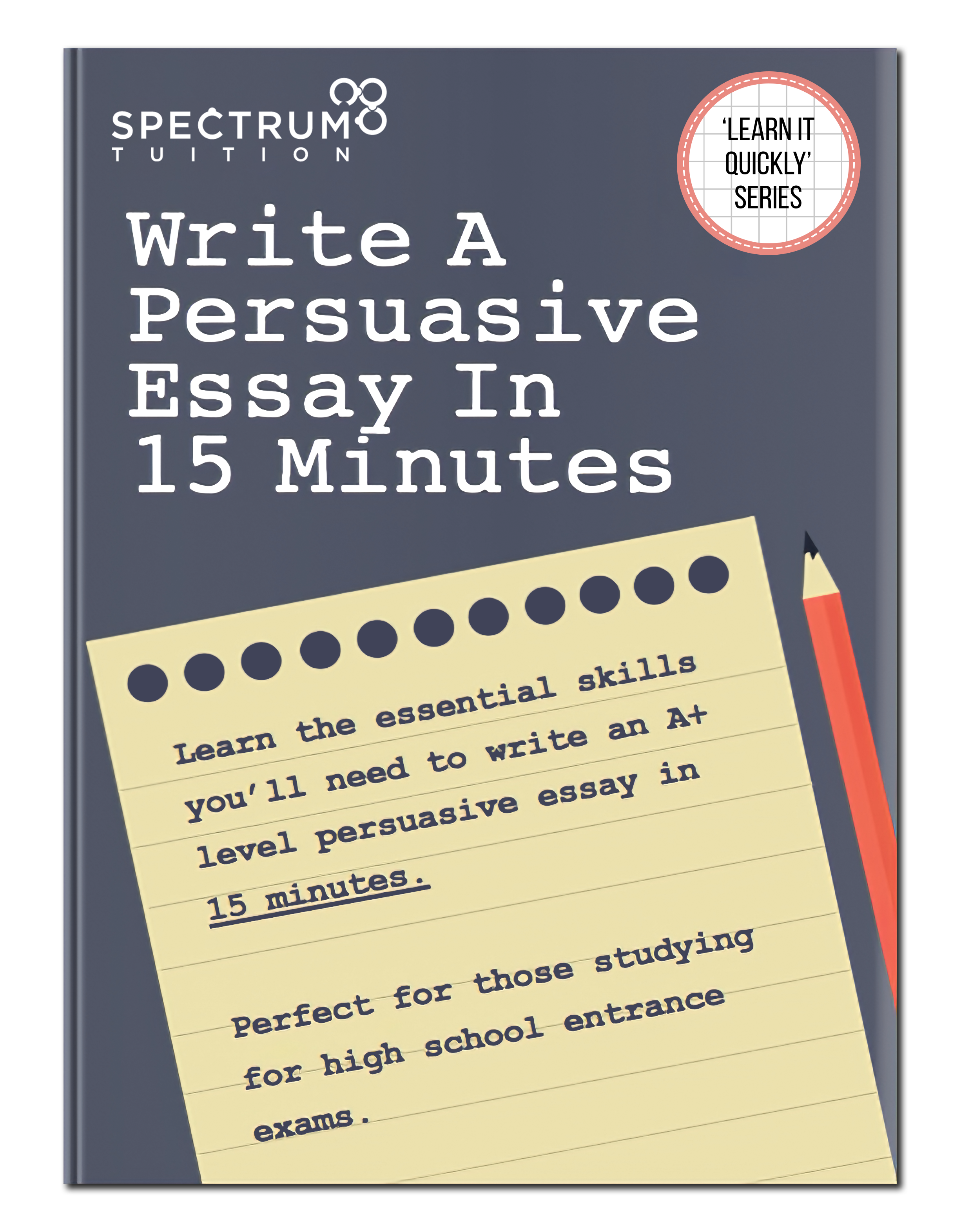 Write A Persuasive Essay In 15 Minutes - Spectrum Learning